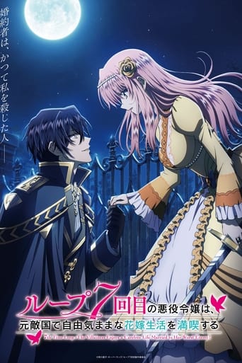 7th Time Loop: The Villainess Enjoys a Carefree Life Married to Her Worst Enemy! 7th Time Loop: The Villainess Enjoys a Carefree Life Married to Her Worst Enemy!